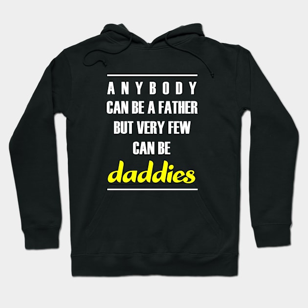 Anybody can be a father but very few can be daddies Hoodie by Teeject